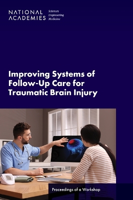 Improving Systems of Follow-Up Care for Traumatic Brain Injury: Proceedings of a Workshop