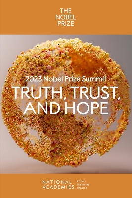 2023 Nobel Prize Summit: Truth, Trust, and Hope: Proceedings of a Summit