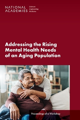 Addressing the Rising Mental Health Needs of an Aging Population: Proceedings of a Workshop