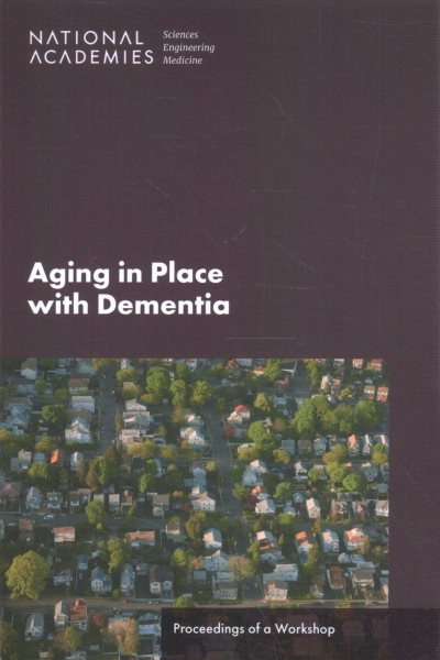 Aging in Place with Dementia: Proceedings of a Workshop