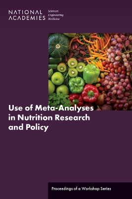 Use of Meta-Analyses in Nutrition Research and Policy: Proceedings of a Workshop Series