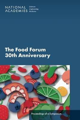 Food Forum 30th Anniversary: Proceedings of a Symposium