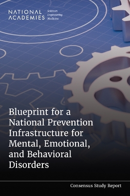 Blueprint for a National Prevention Infrastructure for Mental, Emotional,  and Behavioral Disorders