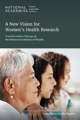 New Vision for Women's Health Research: Transformative Change at the National Institutes of Health