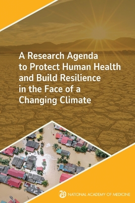 Research Agenda to Protect Human Health and Build Resilience in the Face of  a Changing Climate