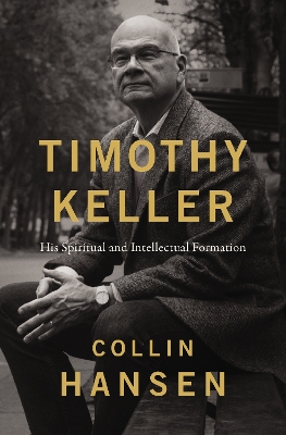 Timothy Keller: His Spiritual and Intellectual Formation ITPE Edition