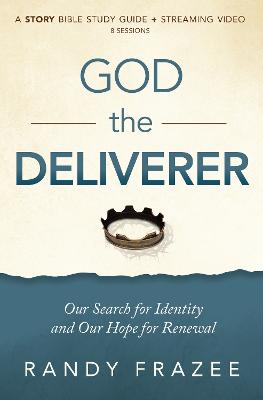 God the Deliverer Bible Study Guide plus Streaming Video: Our Search for Identity and Our Hope for Renewal