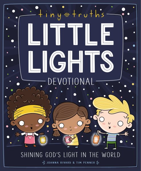 Tiny Truths Little Lights Devotional: Shining God's Light in the World