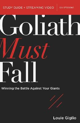 Goliath Must Fall Bible Study Guide plus Streaming Video: Winning the Battle Against Your Giants