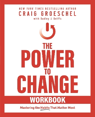 Power to Change Workbook: Mastering the Habits That Matter Most