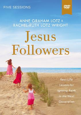 Jesus Followers Video Study: Real-Life Lessons for Igniting Faith in the Next Generation