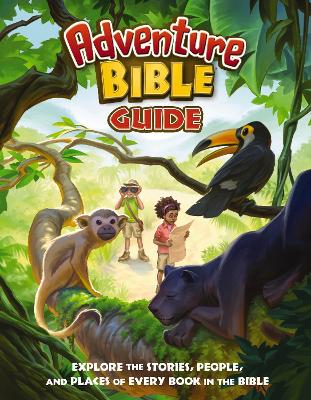 Adventure Bible Guide: Explore the Stories, People, and Places of Every Book in the Bible: An Ideal  Companion to the NIV Adventure Bible