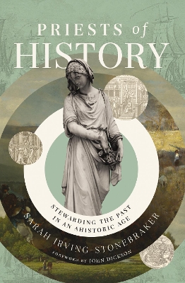 Priests of History: Stewarding the Past in an Ahistoric Age ITPE Edition