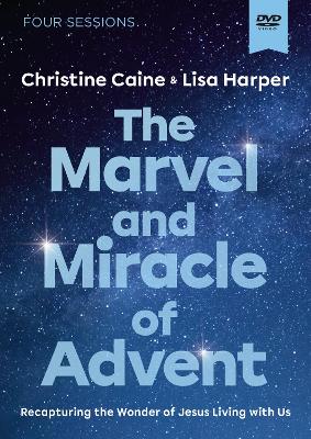 Marvel and Miracle of Advent Video Study: Recapturing the Wonder of Jesus Living with Us