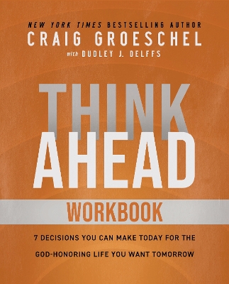 Think Ahead Workbook: The Power of Pre-Deciding for a Better Life
