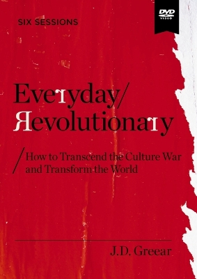 Everyday Revolutionary Video Study: Quit the Culture War and Quietly Change the World