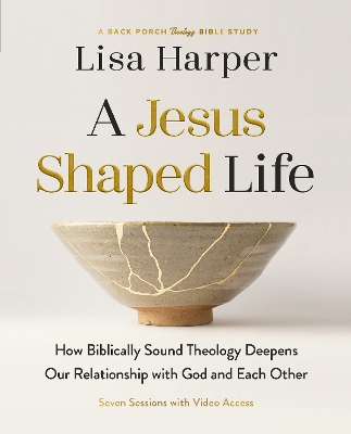 Jesus-Shaped Life Bible Study Guide plus Streaming Video: How Biblically Sound Theology Deepens Our Relationship with God and Each Other