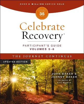 Celebrate Recovery Volumes 5-8 Participant's Guide Updated Edition, The  Journey Continues: A Program for Implementing a Christ-Centered Recovery Ministry in Your Church Revised edition