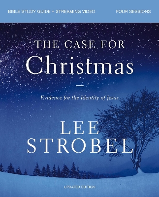 Case for Christmas Bible Study Guide plus Streaming Video, Updated Edition: Evidence for the Identity of Jesus