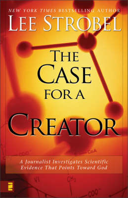 Case for a Creator: A Journalist Investigates Scientific Evidence That Points Toward God