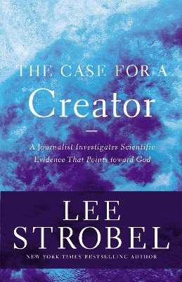 Case for a Creator: A Journalist Investigates Scientific Evidence That Points Toward God