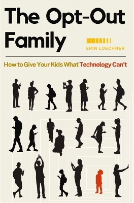 Opt-Out Family: How to Give Your Kids What Technology Can't