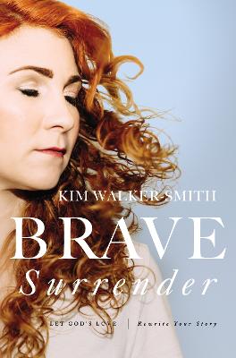 Brave Surrender: Let Gods Love Rewrite Your Story