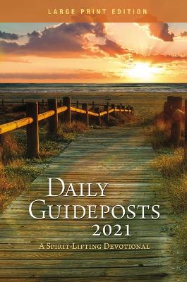Daily Guideposts 2021 Large Print: A Spirit-Lifting Devotional Large type / large print edition