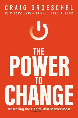 Power to Change: Mastering the Habits That Matter Most