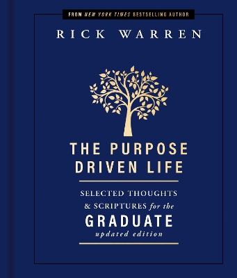 Purpose Driven Life Selected Thoughts and Scriptures for the Graduate: Keepsake Edition, Fully Updated