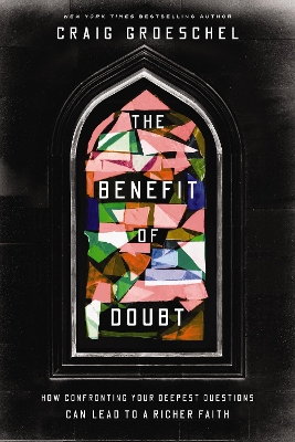 Benefit of Doubt: How Confronting Your Deepest Questions Can Lead to a Richer Faith