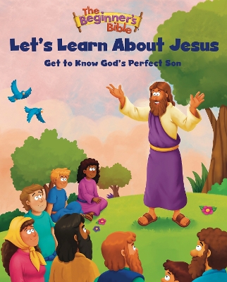 Beginner's Bible Let's Learn About Jesus: Get to Know God's Perfect Son