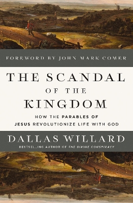 Scandal of the Kingdom: How the Parables of Jesus Revolutionize Life with God