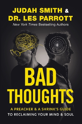 Bad Thoughts: A Preacher and a Shrink's Guide to Reclaiming Your Mind and Soul ITPE Edition