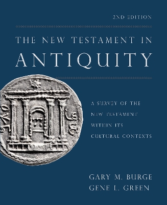 New Testament in Antiquity, 2nd Edition: A Survey of the New Testament within Its Cultural Contexts