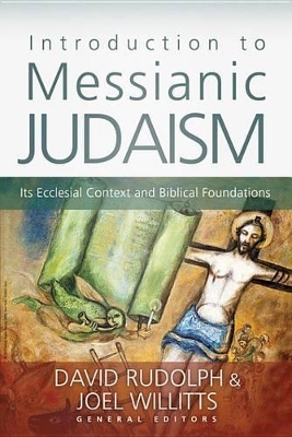 Introduction to Messianic Judaism: Its Ecclesial Context and Biblical Foundations