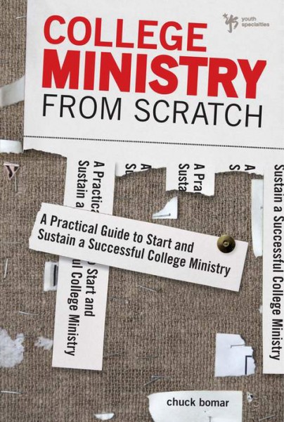College Ministry from Scratch: A Practical Guide to Start and Sustain a Successful College Ministry