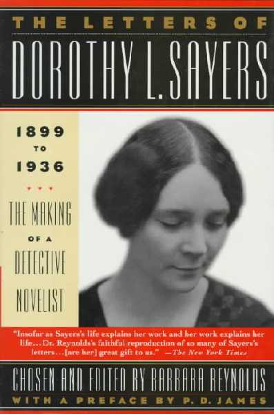 Letters of Dorothy L. Sayers: 1899-1936: The Making of a Detective Novelist Us ed.