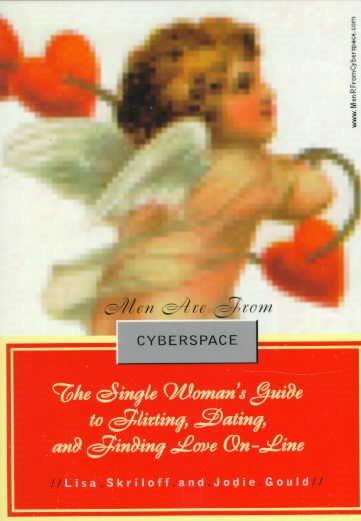 Men Are from Cyberspace: The Single Woman's Guide to Flirting, Dating, & Finding Love