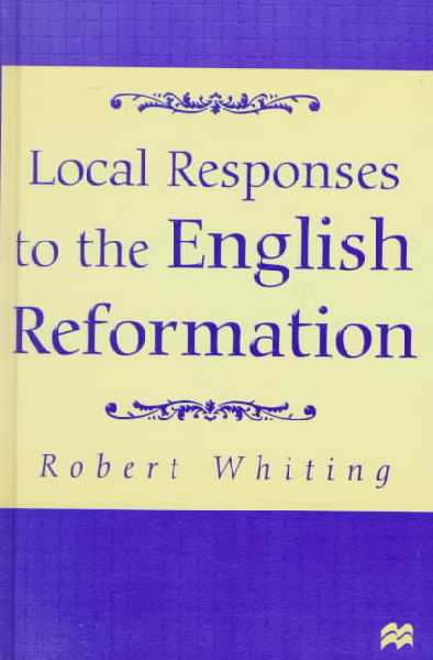 Local Responses to the English Reformation