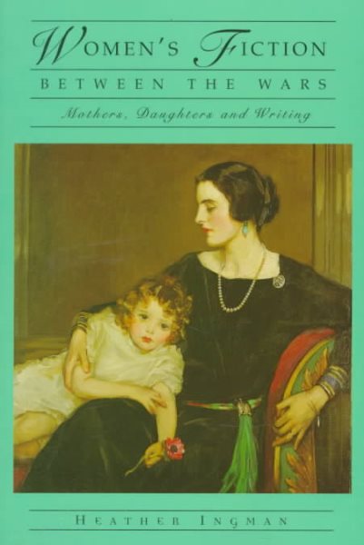Women's Fiction Between the Wars: Mothers, Daughters and Writing