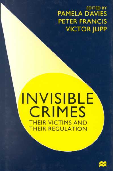 Invisible Crimes: Their Victims and Their Regulation