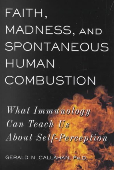Faith, Madness, and Spontaneous Human Combustion: What Immunology Can Teach Us about Self-Perception