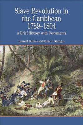 Slave Revolution in the Caribbean 1789-1804: A Brief History with Documents 1st ed. 2006