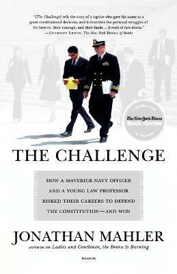 Challenge: How a Maverick Navy Officer and a Young Law Professor Risked Their Careers  to Defend the Constitution--And Won