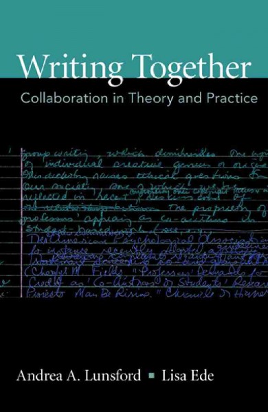 Writing Together: Collaboration in Theory and Practice