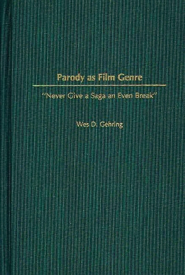 Parody as Film Genre: Never Give a Saga an Even Break