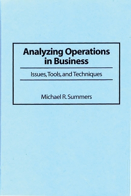 Analyzing Operations in Business: Issues, Tools, and Techniques