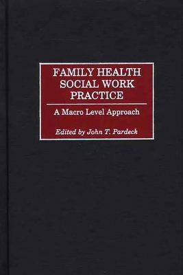 Family Health Social Work Practice: A Macro Level Approach
