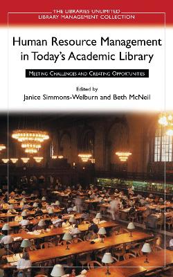 Human Resource Management in Today's Academic Library: Meeting Challenges and Creating Opportunities